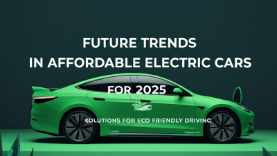 Future Trends in Affordable Electric Cars for 2025 Solutions for Eco Friendly Driving